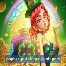 popbra pronto porcentagem